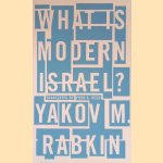 What is Modern Israel? door Yakov M. Rabkin