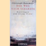 Der Weg nach Surabaya: Reportagen und kleine Prosa door Christoph Ransmayr