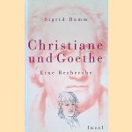 Christiane und Goethe. Eine Recherche door Sigrid Damm