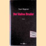 Der kleine Bruder: Roman door Sven Regener