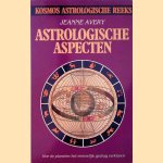 Astrologische aspecten. Hoe de planeten het menselijk gedrag bepalen door Jeanne Avery