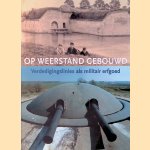 Op weerstand gebouwd. Verdedigingslinies Als Militair Erfgoed
H.C.M. Kleijn e.a.
€ 10,00