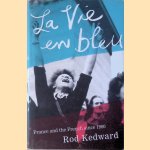 La vie en bleu. France and the French since 1900 door Rod Kedward