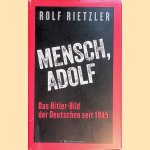 Mensch, Adolf: Das Hitler-Bild der Deutschen seit 1945 door Rolf Rietzler