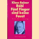 Fünf Finger sind keine Faust. Eine Abrechnung door Klaus Rainer Röhl