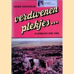 Verdwenen Plekjes. . .? Alkmaar 1945-1980 door Hans Koolwijk