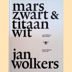 Marszwart en titaanwit. Het beeldend werk van Jan Wolkers door Onno Blom e.a.