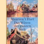 Das Wüten der ganzen Welt door Maarten 't Hart