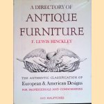 Directory of Antique Furniture. The Authentic Classification of European and American Designs. For professionals and connoisseurs door F. Lewis Hinckley