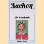 Aachen: Ein Lesebuch door Diethard H. Klein e.a.