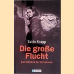 Die große Flucht. Das Schicksal der Vertriebenen door Guido Knopp