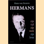 Hermans: zijn tijd, zijn werk, zijn leven door Hans van Straten