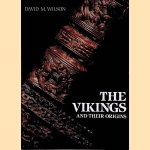 The Vikings and their Origins. Scandinavia in the First Millennium door David M. Wilson