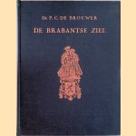 De Brabantse ziel. Gebundelde artikelen van Dr. P. C. de Brouwer verzameld en aan hem opgedragen bij gelegenheid van zijn 50-jarig priesterfeest door Brouwer P.C.