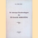 De Antwerpse Broederschappen der XIV-daagse berechting 1673-1948 *GESIGNEERD* door Floris Prims