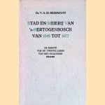 Stad en meijerij van 's-Hertogenbosch van 1648 tot 1672. De eerste vijf en twintig jaren van het staatsche regime door V.A.M. Beermann