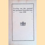 Verslag van den Toestand der Provincie Noordbrabant over 1930 aangeboden aan de Provinciale Staten in de eerste gewone zitting van Juli 1931 door diverse auteurs