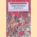 Superhelden op Perkament. Middeleeuwse Ridderromans In Europa
Jeff Janssens e.a.
€ 10,00