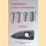 Noord-Brabant in Pre- en Protohistorie door G.J. Verwers