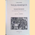 Vaderlandsche Volksboeken en Volkssprookjes van de vroegste tijden tot het einde der 18e eeuw door Dr. G.D.J. Schotel