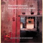 Van cannidassen, kleppers en halve zolen. Brabants industrieel erfgoed in verhalen door diverse auteurs