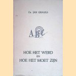 Hoe het werd en hoe het moet zijn. Opstellen over oorsprong en betekenis van woorden en gezegden door Jan Grauls