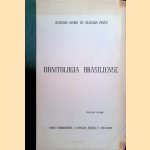 Ornitologia Brasiliense. Catalogo descritivo e ilustrado das Aves do Brasil. Primeiro volume. Parte introdutoria e Familias Rheidae a Cuculidae (All published) door O.M. de Oliveira Pinto