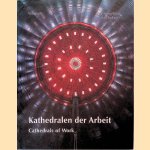 Kathedralen der Arbeit / Cathedrals of Work. Historische Industriearchitektur in Deutschland door Wolfgang Ebert e.a.