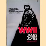 WWII. A vibrant history, a searing memoir - destined to become one of the greatest war books of all time door James Jones