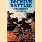 Decisive battles of the twentieth century: Land, sea, air door Noble Frankland e.a.