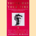 You've Had Your Time door Anthony Burgess