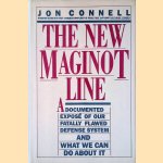 New Maginot Line : A Documented Expose'of Our Fatally Flawed Defense System and What we Can do About it door Jon Connell