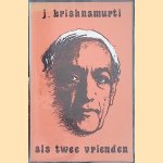 Als twee vrienden. Amsterdam 1981
J. Krishnamurti
€ 5,00