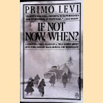 If Not Now, When? door Primo Levi