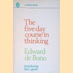 The Five-Day Course in Thinking. Introducing the L game door Edward de Bono