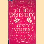 Jenny Villiers. A Story of the Theatre door J.B. Priestley