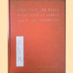 Mr. Alexander Ver Huell in zijn leven en werken. Met reproducties, deels naar onuitgegeven teekeningen door Dr. Johs Dyserinck