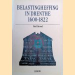 Belastingheffing in Drenthe 1600-1822 door Paul Brood