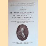 De Acta Eruditorum onder redactie van Otto Mencke (1644-1707). De geschiedenis van een internationaal geleerdenperiodiek tussen 1682 en 1707 door A.H. Laeven