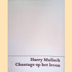 Chantage op het leven door Harry Mulisch