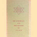 Sri Aurobindo and The Mother on Food
Sri Aurobindo e.a.
€ 5,00