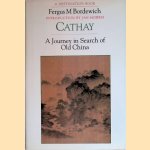 Cathay: Journey in Search of Old China door Fergus M. Bordewich