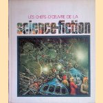 Les chefs-d'oeuvre de la science-fiction. door Jacques Sternberg e.a.