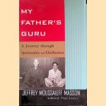 My Father's Guru. A Journey Through Spirituality and Disillusion
Jeffrey Moussaieff Masson
€ 7,50