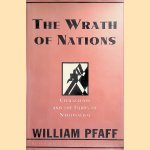 The Wrath of Nations. Civilization and the Furies of Nationalism door William Pfaff