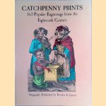 Catchpenny Prints. 163 Popular Engravings from the 18th Century door Various