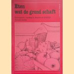 Eten wat de grond schaft. Ekologische voeding in theorie en praktijk door Arnold Robbé