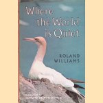 Where the World is Quiet door Roland Williams