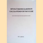 Without making elaborate calculations for the future: Great Britain and the Arab question, 1914-1916
R.H. Lieshout
€ 10,00