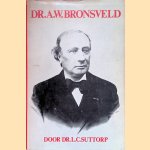 Dr. A.W. Bronsveld. Zijn visie op een halve eeuw door L.C. Suttorp